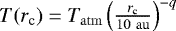 $T(r_{\textrm{c}}) = T_{\mathrm{atm}} \left(\frac{r_{\textrm{c}}}{10 \ \mathrm{au}}\right)^{-q}$