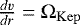 $\frac{dv}{dr} = \Omega_{\mathrm{Kep}}$
