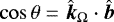 $\cos \theta = \hat{\boldsymbol{k}}_{\Omega} \cdot \hat{\boldsymbol{b}}$