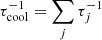 $ \tau_{\mathrm{cool}}^{-1} = \sum_j \tau_j^{-1} $