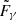 $ \tilde{F}_{\gamma} $
