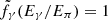 $ \tilde{f_{\gamma}}(E_{\gamma}/E_{\pi}) = 1 $