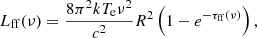 $$ \begin{aligned} L_{\rm ff}(\nu ) = \frac{8 \pi ^2 kT_{\mathrm{e}}\nu ^2}{c^2}R^2 \left(1-e^{-\tau _{\rm ff}(\nu )}\right), \end{aligned} $$
