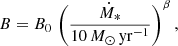 $$ \begin{aligned} B = B_0 \, \left(\frac{\dot{M}_{*}}{10\,M_{\odot }\,\mathrm{yr}^{-1}}\right)^{\beta }, \end{aligned} $$