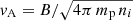 $ \mathit{v}_{\mathrm{A}} = B/\sqrt{4 \pi\, m_{\mathrm{p}}\, n_i} $