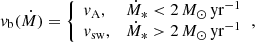 $$ \begin{aligned} { v}_{\rm b}(\dot{M}) = {\left\{ \begin{array}{ll} { v}_{\rm A},&\dot{M}_{*} < 2 \,M_{\odot }\,\mathrm{yr}^{-1} \\ { v}_{\rm sw},&\dot{M}_{*} > 2 \,M_{\odot }\,\mathrm{yr}^{-1} \end{array}\right.}, \end{aligned} $$