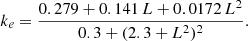 $$ \begin{aligned} k_{e} = \frac{0.279 + 0.141 \, L + 0.0172 \, L^2}{0.3 + ( 2.3 + L^2)^2}. \end{aligned} $$