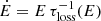 $ \dot{E} = E\,\tau_{\mathrm{loss}}^{-1}(E) $