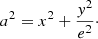 $$ \begin{aligned} a^2 = x^2 + \frac{{ y}^2}{e^2}\cdot \end{aligned} $$