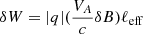 $$ \begin{aligned} \delta W=|q|(\frac{V_{A}}{c}\delta B){\ell }_{\rm eff} \end{aligned} $$