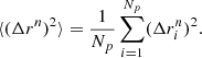$$ \begin{aligned} {\langle }({\Delta }r^{n})^{2}{\rangle }=\frac{1}{N_{p}}\sum _{i=1}^{N_{p}}({\Delta }r^{n}_{i})^{2}. \end{aligned} $$