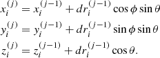 $$ \begin{aligned} x_{i}^{(j)}&=x_{i}^{(j-1)} + dr_{i}^{(j-1)}\cos {\phi } \sin {\theta }\\ y_{i}^{(j)}&=y_{i}^{(j-1)} + dr_{i}^{(j-1)}\sin {\phi }\sin {\theta }\\ z_{i}^{(j)}&= z_{i}^{(j-1)} + dr_{i}^{(j-1)}\cos {\theta } . \end{aligned} $$