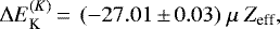 \begin{equation*} \Delta E_{\textrm{K}}^{(K)} \,{=}\,~(-27.01\,{\pm}\,0.03)~\mu~Z_{\textrm{eff}},\end{equation*}