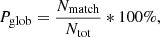 $$ \begin{aligned} P_{\rm glob} = \frac{N_{\rm match}}{N_{\rm tot}}*100 \%, \end{aligned} $$