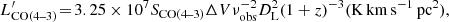 $$ \begin{aligned}&L^{\prime }_{\rm CO(4 \text{--} 3) } \! = \!3.25 \times 10^{7} S_{\rm CO(4 \text{--} 3) }\Delta V\nu _{\mathrm{obs} }^{-2}D_{\mathrm{L} }^2(1+z)^{-3} (\mathrm{K}\,\mathrm{km}\,\mathrm{s}^{-1}\,\mathrm{pc}^2) , \end{aligned} $$