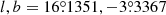 $ l,b=16{{\overset{\circ}{.}}}1351,-3{{\overset{\circ}{.}}}3367 $