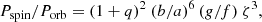 $$ \begin{aligned} P_\mathrm{spin} /P_\mathrm{orb} = (1+q)^2\ (b/a)^6\,({g}/f)\ \zeta ^3, \end{aligned} $$