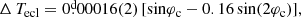 $$ \begin{aligned} \Delta \,T_\mathrm{ecl} =0\overset{\text{d}}{.}00016(2)\,[\mathrm{sin} \varphi _\mathrm{c} - 0.16\,\mathrm{sin} (2\varphi _\mathrm{c} )], \\ \end{aligned} $$
