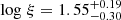 $ \log\,\xi = 1.55^{+0.19}_{-0.30} $