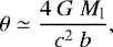 \begin{eqnarray*}\theta \simeq \frac{4~G~M_{\textrm{l}}}{c^{2}~b},\end{eqnarray*}