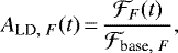 \begin{eqnarray*}A_{\textrm{LD},~F}(t)\,{=}\,\frac{\mathcal{F}_{F}(t)}{\mathcal{F}_{\textrm{base},~F}},\end{eqnarray*}