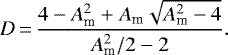 \begin{eqnarray*}D\,{=}\,\frac{4-A_{\textrm{m}}^{2} + A_{\textrm{m}}\sqrt{A_{\textrm{m}}^{2}-4}}{A_{\textrm{m}}^{2}/2-2}. \\[-13pt] \nonumber\end{eqnarray*}