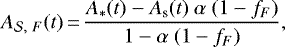 \begin{eqnarray*}A_{\mathcal{S},~F}(t)\,{=}\,\frac{A_{\ast}(t)-A_{\textrm{s}}(t)~\alpha~(1-f_{F})}{1- \alpha~(1-f_{F})},\end{eqnarray*}