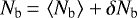 $N_{\textrm{b}}\,{=}\,\left<N_{\textrm{b}}\right> + \delta N_{\textrm{b}}$