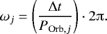 \begin{equation*} \omega_j = \left(\frac{\Delta t}{P_{\mathrm{Orb},j}} \right) \cdot 2\piup. \end{equation*}