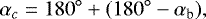 \begin{equation*} \alpha_c = 180{}^{\circ} + (180{}^{\circ}-\alpha_{\textrm{b}}), \end{equation*}
