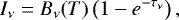 \begin{equation*}I_{\nu} = B_{\nu} (T) \left(1 - e^{-\tau_{\nu}} \right),\end{equation*}