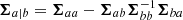$ \boldsymbol{\Sigma}_{a|b}= \boldsymbol{\Sigma}_{aa} - \boldsymbol{\Sigma}_{ab}\boldsymbol{\Sigma}^{-1}_{bb}\boldsymbol{\Sigma}_{ba} $