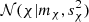 $ \mathcal{N}(\chi|m_{\chi},s^2_{\chi}) $
