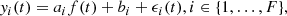 $$ \begin{aligned} { y}_i(t) = a_{i} f(t) + b_{i} + \epsilon _{i}(t), i \in \{1,\ldots ,F\}, \end{aligned} $$