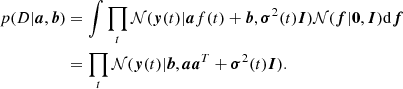 $$ \begin{aligned} p(D|\boldsymbol{a}, \boldsymbol{b})&= \int \prod _t \mathcal{N} (\boldsymbol{y}(t) | \boldsymbol{a} f(t) + \boldsymbol{b}, \boldsymbol{\sigma }^2(t)\boldsymbol{I}) \mathcal{N} (\boldsymbol{f} |\boldsymbol{0},\boldsymbol{I}) \mathrm{d}\boldsymbol{f}\nonumber \\&= \prod _t \mathcal{N} (\boldsymbol{y}(t) | \boldsymbol{b}, \boldsymbol{a}\boldsymbol{a}^T + \boldsymbol{\sigma }^2(t)\boldsymbol{I}). \end{aligned} $$