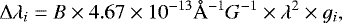 \begin{equation*}\Delta\lambda_i = B \times 4.67\times 10^{-13} \AA^{-1} G^{-1} \times \lambda^{2} \times g_{i},\end{equation*}