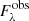 $ F^{\mathrm{obs}}_{\lambda} $