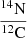 $ \frac{^{14}\mathrm{N}}{^{12}\mathrm{C}} $