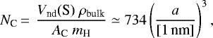 \begin{equation*}N_{\textrm{C}} \,{=}\,\ \frac{V_{\textrm{nd}}\textrm{(S)} \ \rho_{\textrm{bulk}}}{A_{\textrm{C}} \ m_{\textrm{H}}}\simeq 734 \left(\frac{a}{[1\,\textrm{nm}]} \right)^3,\end{equation*}