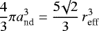 \begin{equation*}\frac{4}{3} \pi a_{\textrm{nd}}^3 = \frac{5 \surd 2}{3} \, r_{\textrm{eff}}^3\end{equation*}