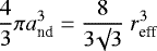 \begin{equation*}\frac{4}{3} \pi a_{\textrm{nd}}^3 = \frac{8}{3 \surd 3} \ r_{\textrm{eff}}^3\end{equation*}