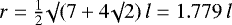 $r = \frac{1}{2} \surd(7 + 4 \surd 2) \, l = 1.779 \, l$