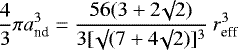 \begin{equation*}\frac{4}{3} \pi a_{\textrm{nd}}^3 = \frac{56 (3 + 2 \surd 2)}{3 [\surd(7 + 4 \surd 2)]^3} \ r_{\textrm{eff}}^3\end{equation*}