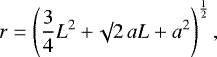 \begin{equation*}r = \left(\frac{3}{4}L^2 + \surd 2 \,aL + a^2 \right)^{\frac{1}{2}},\end{equation*}