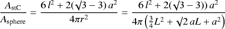 \[\frac{A_{\textrm{stC}}}{A_{\textrm{sphere}}} = \frac{6 \, l^2 + 2 (\surd 3 -3) \, a^2}{4 \pi r^2}= \frac{6 \, l^2 + 2 (\surd 3 -3)) \, a^2}{4 \pi \left(\frac{3}{4}L^2 + \surd 2 \,aL + a^2 \right)}\]