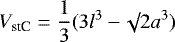 \begin{equation*}V_{\textrm{stC}} = \frac{1}{3} (3 l^3 - \surd 2 a^3)\end{equation*}