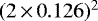 $(2\,{\times}\,0.126)^2$