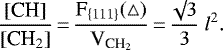 \begin{equation*}\frac{\textrm{[CH]}}{[\textrm{CH}_2]}\,{=}\,\frac{\textrm{F}_{\{111\}} (\triangle)}{\textrm{V}_{\textrm{CH}_2}}\,{=}\,\frac{\surd 3}{3} \ l^2.\end{equation*}