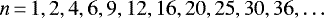 \[n \,{=}\,1, 2, 4, 6, 9, 12, 16, 20, 25, 30, 36, \ldots\]