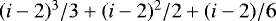 $(i-2)^3/3 + (i-2)^2/2 +(i-2)/6$